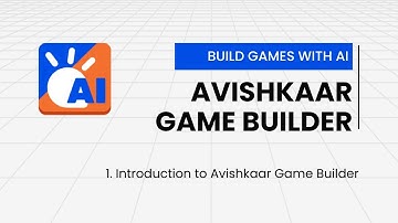 1. Introduction to Avishkaar Game Builder