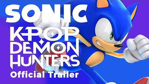 Sonic Kpop Demon Hunters (official Trailer)