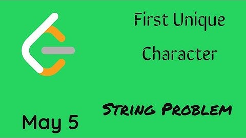 First Unique Character in a String - Day 5 May LeetCode Challenge