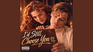 Download lagu I'd Still Choose You