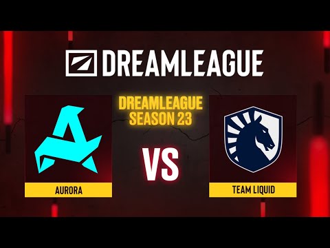 Aurora проти Team Liquid | Гра 1 | DreamLeague Season 23 - Group A