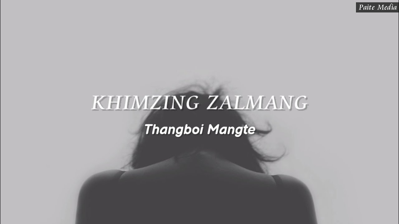 Khimzing Zalmang || Thangboi Mangte| Lyrics Video HD