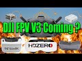 DJI FPV V3 Incoming? - Can They Do It Again