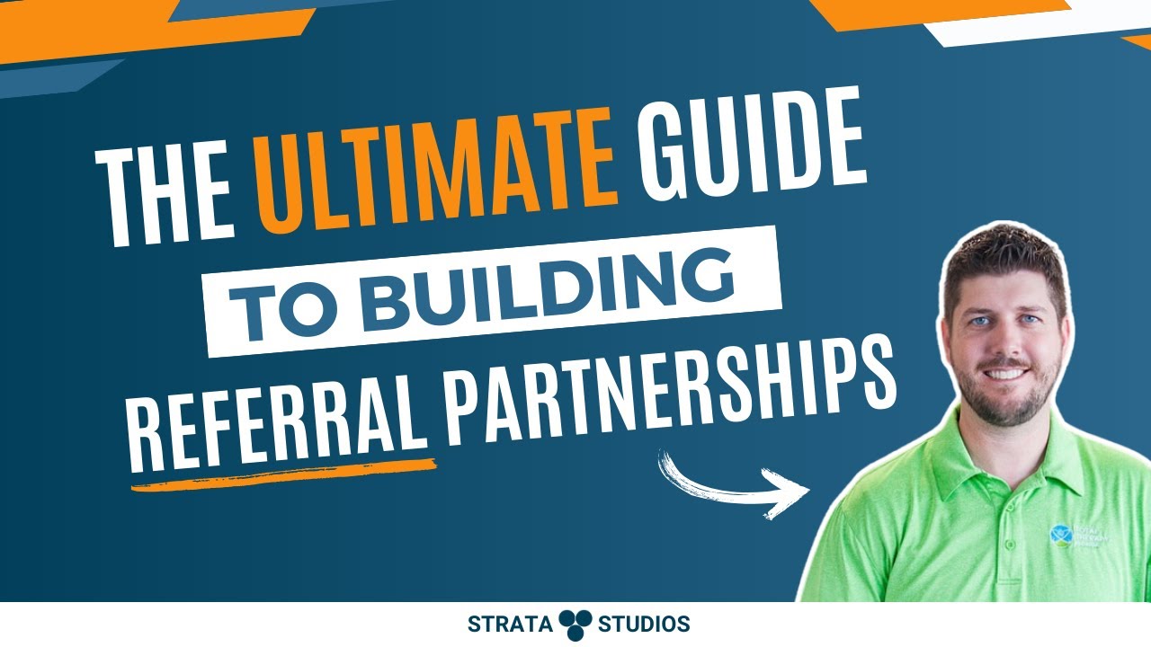 The Ultimate Guide to Building Referral Partnerships - YouTube