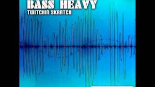 Twitchin Skratch - Bass Heavy (Dub Mix)