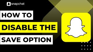 How To Disable The Save Option On Snapchat !