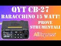 Radio CB 15 Watt QYT CB-27 CRT2000 ad alta potenza recensione e prove armoniche e sensibilità