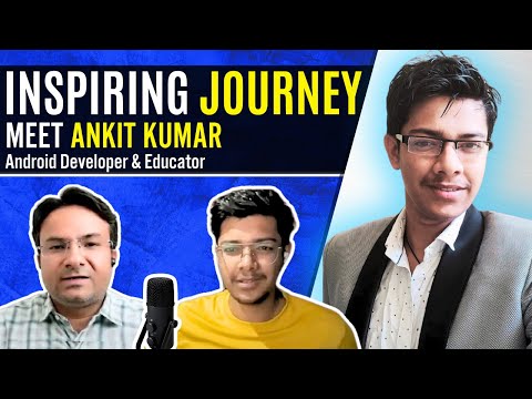 Inspiring Journey of Android Developer & Educator ft @Ankitkumar-fm8ym