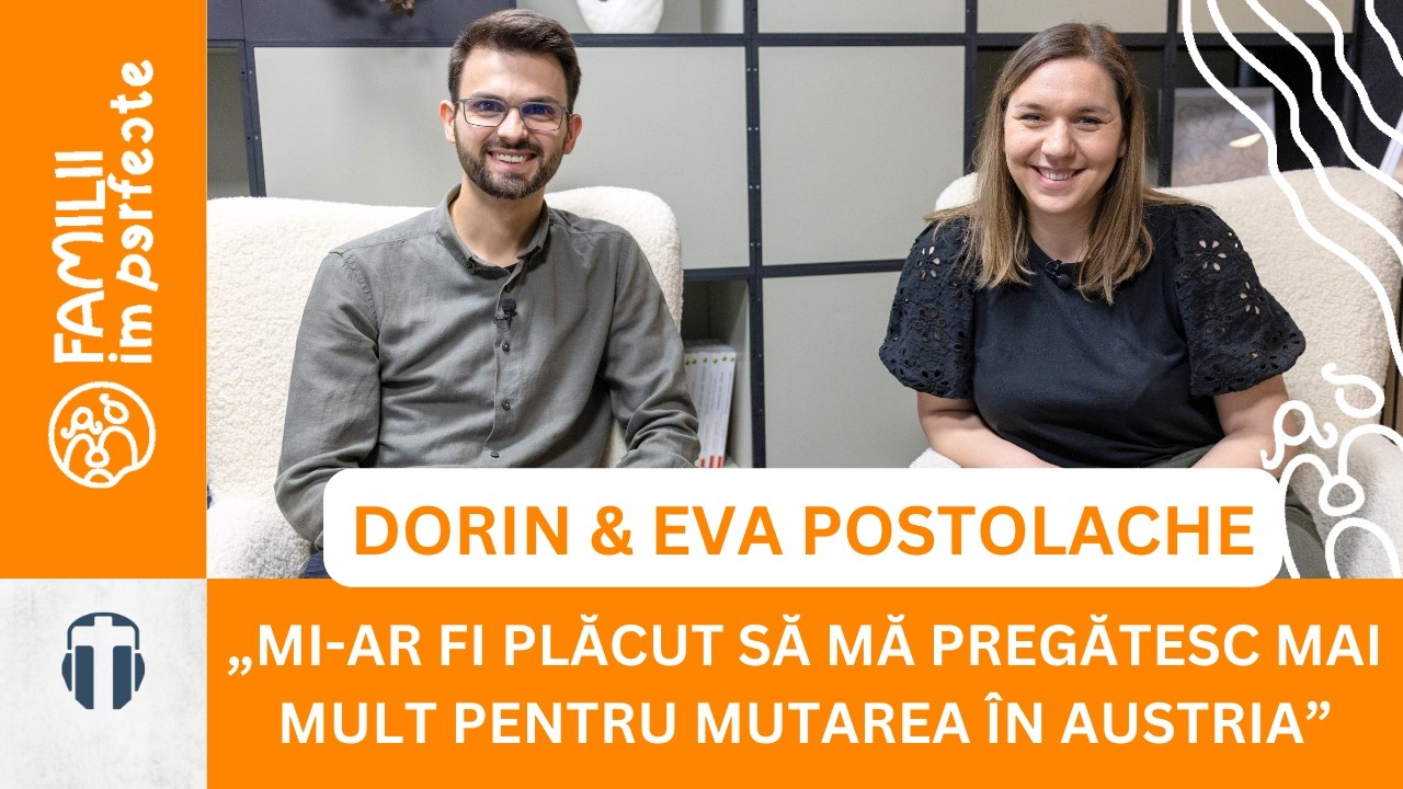 Povești din Austria: Cum păstrăm valorile creștine în mijlocul diversității–Dorin și Eva Postolache