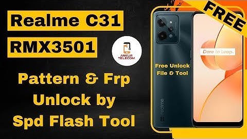Realme C31 RMX3501 Unlock File & FRP Android 11,12,13 File By SPD Tool 2023