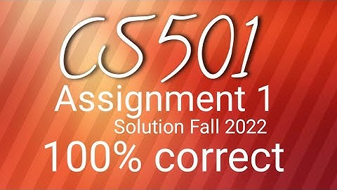 Cs501 Assignment 1 Solution Fall 2022 || Cs501 Assignment 1 Solution 💯% correct solution 💯