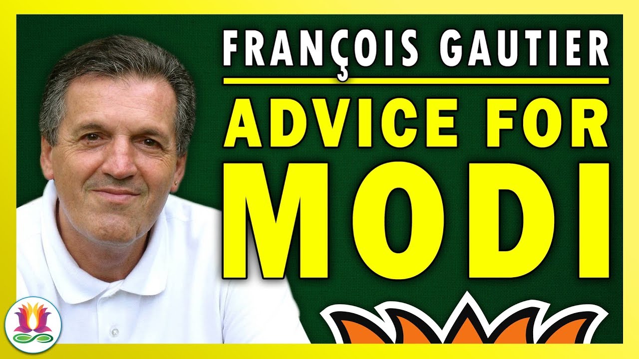 Advice for Modi’s 2nd Term - Francois Gautier (Part 1 of 2)