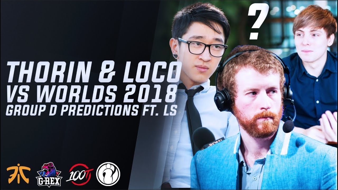 Thorin & Loco VS Worlds 2018 - Group D predictions - Feat. LS