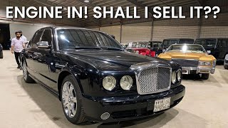 Engine back in my Bentley Arnage T! Shall I sell it??
