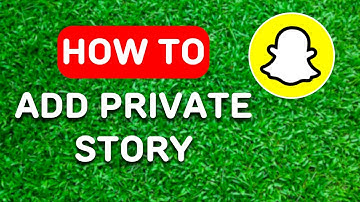 How to Add Snapchat Private Story (2024) - Full Guide