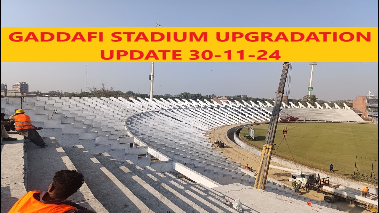 Gaddafi Stadium Upgradation . 30 11 24