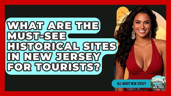 What Are the Must-See Historical Sites in New Jersey for Tourists? - All About New Jersey
