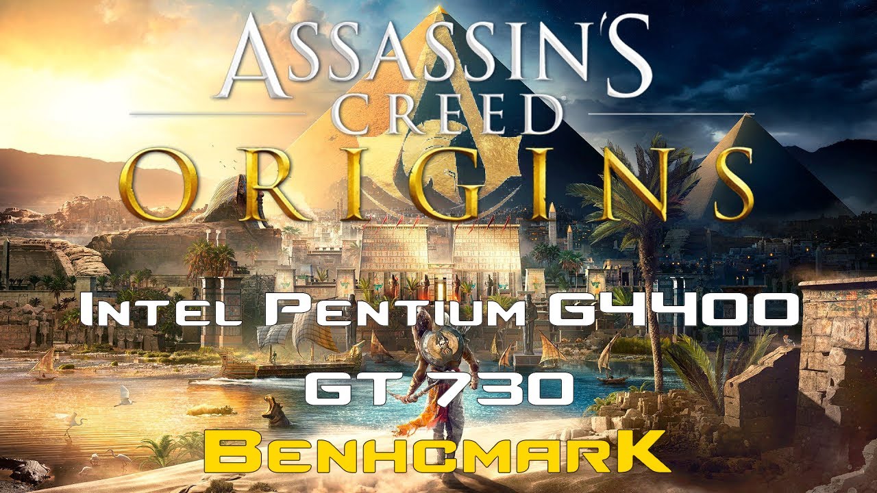 Intel Pentium G4400 | GT 730 2GB GDDR5 Assassin's Creed Origins Benchmark