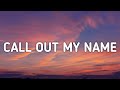 The Weekend Call Out My Name Sped Up Tiktok Version Lyrics You Re On Top I Put You On Top 