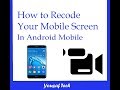 How to record your Mobile phone screen