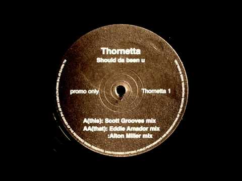 Thornetta - Should Da Been U (Scott Grooves Mix)
