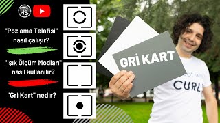 Işık Ölçüm Modları  Poz Telafisi  Doğru Pozlama  Gri Kart