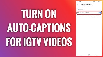 How To Turn On Auto-Captions For Instagram IGTV Videos