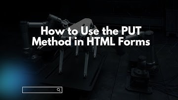 How to Use the PUT Method in HTML Forms