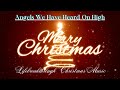 Angels We Have Heard On High- Wonderful Christmas Music By Lifebreakthrough