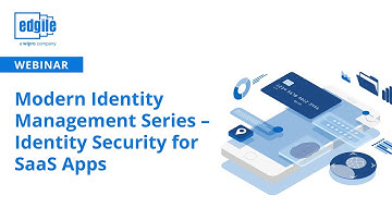 Modern Identity Management Series – Identity Security for SaaS Apps