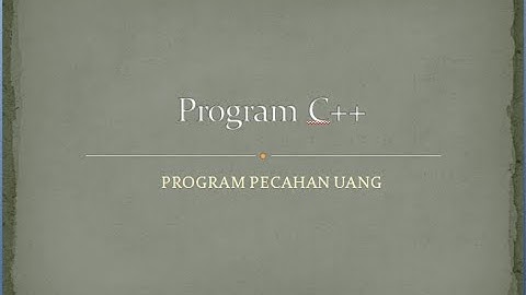 DANIEL LAMBOK RIVALDO || 08011381722113 || PROGRAM C++ PECAHAN UANG