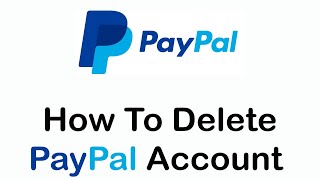 How to Delete PayPal Account | Close PayPal Account (2022)