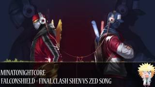 Nightcore - Falconshield - Final Clash Shen Vs Zed Song