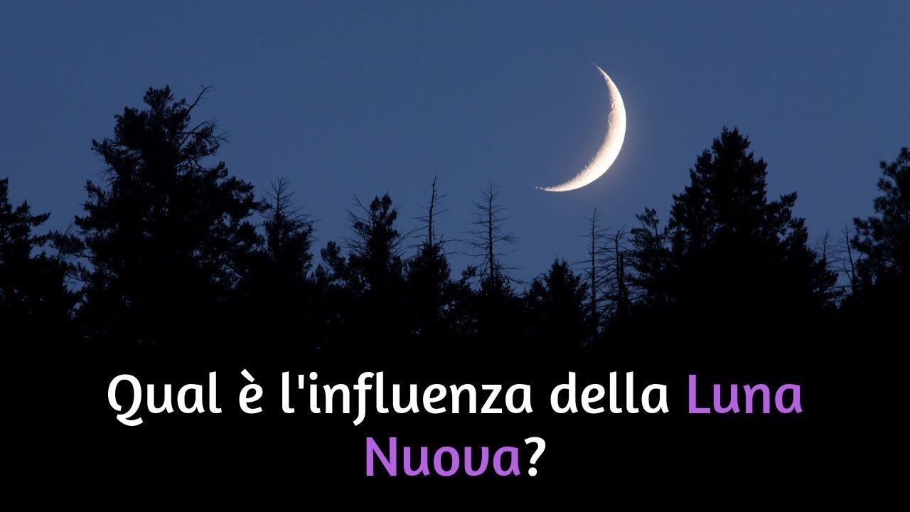 Quando Sarà La Prossima Luna Nuova Qual è La Sua Influenza