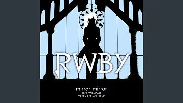 Mirror Mirror (Rooster Teeth's Rwby White Trailer) (feat. Casey Williams)