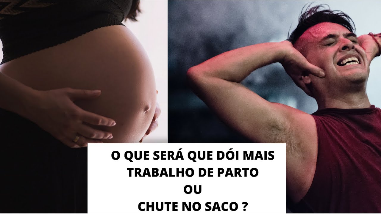 O QUE SERÁ QUE DÓI MAIS: TRABALHO DE PARTO OU CHUTE NO SACO? #04 - YouTube