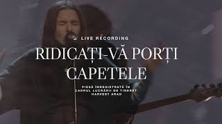 Video thumbnail of "Ridicaţi-vă Porţi Capetele | Live | Harvest Arad"