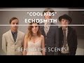 Echosmith - Cool Kids (Behind The Scenes) [EXTRAS]