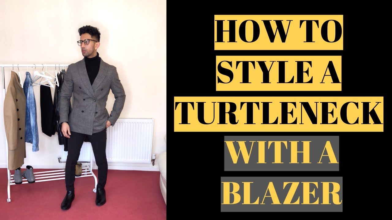 HOW TO STYLE A TURTLENECK WITH A BLAZER | MENS FASHION | - YouTube