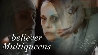 ~ Multiqueens || Believer ~