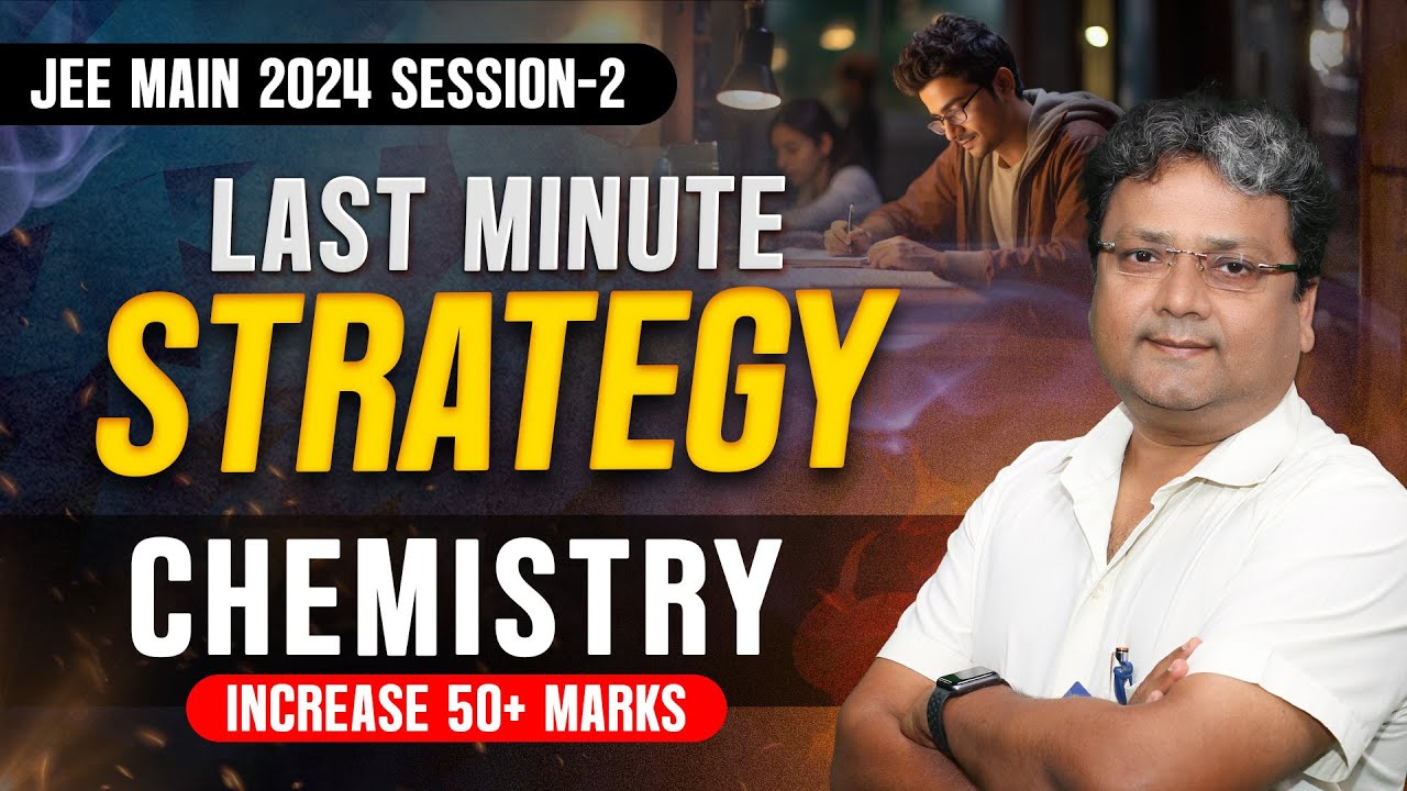 Last Minute Strategy for JEE Main 2024 | Increase 50+ Marks in ...
