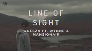 ODESZA- Line Of Sight (Ft. WYNNE & Mansionair)