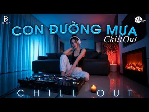 Con Đường Mưa (Chillout Ver.) - Chillout Remake | Nhạc 8x9x Remake Chillout Hay Nhất Hiện Nay