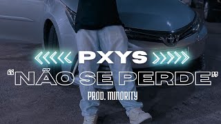 Pxys - Não Se Perde 🏃🏼‍➡️ Prod. @min0rityyyy