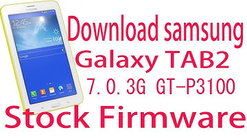 Download Samsung Galaxy TAB2.7.0 GT-P3100 Stock Firmware