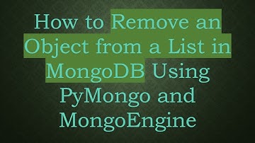 How to Remove an Object from a List in MongoDB Using PyMongo and MongoEngine