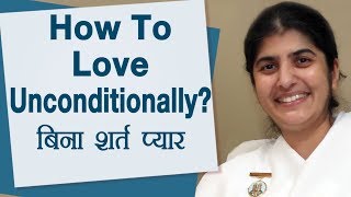 How To  Love Unconditionally?: Ep 34: BK Shivani (Hindi)