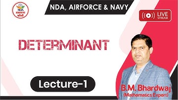 NDA, AirForce, Navy: Determinant - Lecture 1 | B.M. Bhardwaj Sir