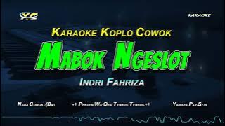 MABOK NGESLOT KARAOKE KOPLO (Indri Fahriza) NADA COWOK