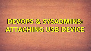 Famous DevOps & SysAdmins: Attaching USB device Profile